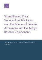 bokomslag Strengthening Prior Service-Civil Life Gains and Continuum of Service Accessions into the Army's Reserve Components