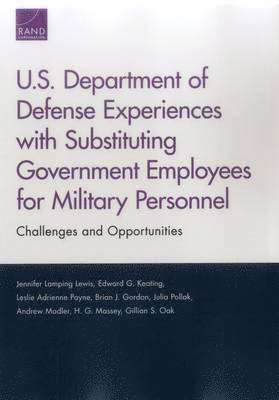 Jennifer Lamping Lewis, Edward G. Keating, Leslie Adrienne Payne, Brian J. Gordon, Julia Pollak, Andrew Madler, H. G. Massey, Gillian S. Oak - U.S. Department of Defense Experiences with Substituting Government Employees for Military Personnel, Häftad