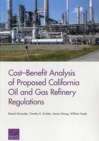 bokomslag Cost-Benefit Analysis of Proposed California Oil and Gas Refinery Regulations