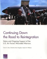 bokomslag Continuing Down the Road to Reintegration: Status and Ongoing Support of the U.S. Air Force's Wounded Warriors