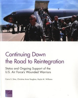 Continuing Down the Road to Reintegration: Status and Ongoing Support of the U.S. Air Force's Wounded Warriors 1