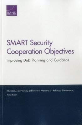 Michael J. McNerney, Jefferson P. Marquis, S. Rebecca Zimmerman, Ariel Klein, Michael J McNerney, Jefferson P Marquis, S Rebecca Zimmerman - Smart Security Cooperation Objectives, Häftad