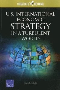 bokomslag U.S. International Economic Strategy in a Turbulent World