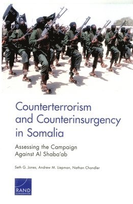Seth G. Jones, Andrew M. Liepman, Nathan Chandler - Counterterrorism and Counterinsurgency in Somalia, Häftad