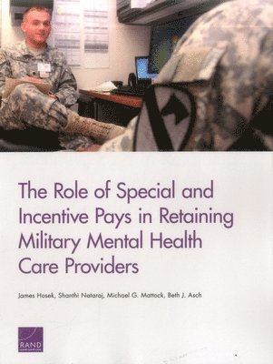 The Role of Special and Incentive Pays in Retaining Military Mental Health Care Providers 1