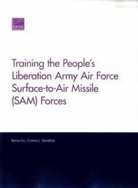 bokomslag Training the People's Liberation Army Air Force Surface-to-Air Missile (Sam) Forces