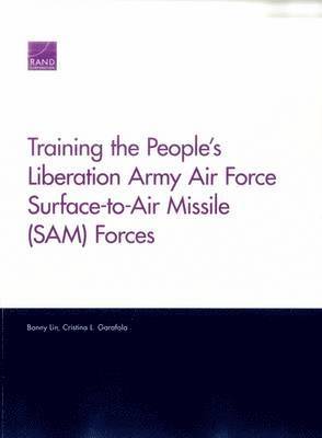 bokomslag Training the People's Liberation Army Air Force Surface-to-Air Missile (Sam) Forces