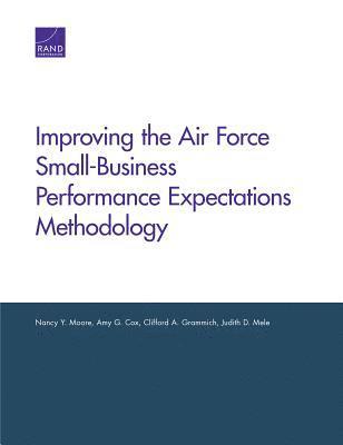 Nancy Y Moore, Amy G Cox, Clifford A Grammich, Judith D Mele - Improving the Air Force Small-Business Performance Expectations Methodology, Häftad