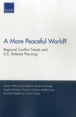 Stephen Watts, Bryan Frederick, Jennifer Kavanagh, Angela O'Mahony, Thomas S Szayna, Matthew Lane, Alexander Stephenson, Colin P Clarke - More Peaceful World?, Häftad