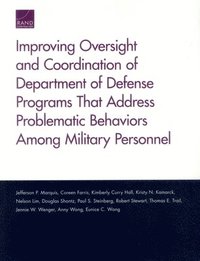 bokomslag Improving Oversight and Coordination of Department of Defense Programs That Address Problematic Behaviors Among Military Personnel