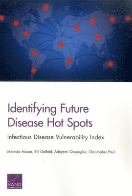 Melinda Moore, Bill Gelfeld, Adeyemi Okunogbe, Christopher Paul - Identifying Future Disease Hot Spots, Häftad