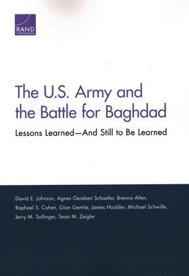 David E Johnson, Agnes Gereben Schaefer, Brenna Allen, Raphael S Cohen, Gian Gentile, James Hoobler, Michael Schwille, Jerry M Sollinger, Sean M Zeigler - U.S. Army and the Battle for Baghdad, Häftad