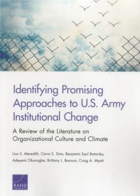 Lisa S Meredith, Carra S Sims, Benjamin Saul Batorsky, Adeyemi Okunogbe, Brittany L Bannon, Craig A Myatt - Identifying Promising Approaches to U.S. Army Institutional Change, Häftad
