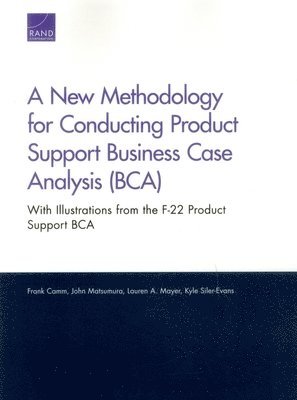 Frank Camm, John Matsumura, Lauren A Mayer, Kyle Siler-Evans - New Methodology for Conducting Product Support Business Case Analysis (Bca), Häftad
