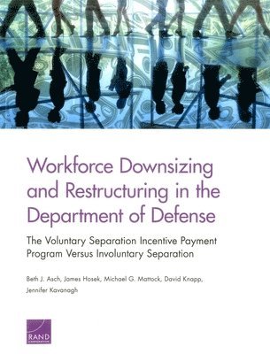 Workforce Downsizing and Restructuring in the Department of Defense 1