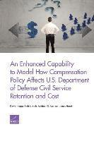 David Knapp, Beth J. Asch, Michael G. Mattock, James Hosek - Enhanced Capability to Model How Compensation Policy Affects U.S. Department of Defense Civil Service Retention and Cost, Häftad