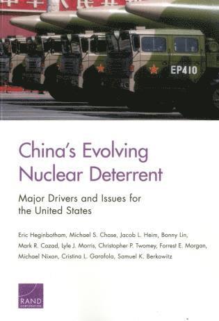 Eric Heginbotham, Michael S. Chase, Jacob L. Heim, Bonny Lin, Mark R. Cozad, Lyle J. Morris, Christopher P. Twomey, Forrest E. Morgan, Michael Nixon, Cristina L. Garafola, Samuel K. Berkowitz - China's Evolving Nuclear Deterrent, Häftad