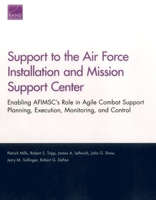 Patrick Mills, Robert S Tripp, James A Leftwich, John G Drew, Jerry M Sollinger, Robert G Defeo - Support to the Air Force Installation and Mission Support Center, Häftad