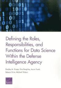 bokomslag Defining the Roles, Responsibilities, and Functions for Data Science Within the Defense Intelligence Agency