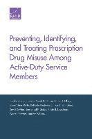 bokomslag Preventing, Identifying, and Treating Prescription Drug Misuse Among Active-Duty Service Members