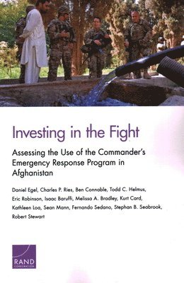 Daniel Egel, Charles P. Ries, Ben Connable, Todd C. Helmus, Eric Robinson, Isaac Baruffi, Melissa A. Bradley, Kurt Card, Kathleen Loa, Sean Mann, Fernando Sedano, Stephan B. Seabrook, Robert Stewart - Investing in the Fight, Häftad