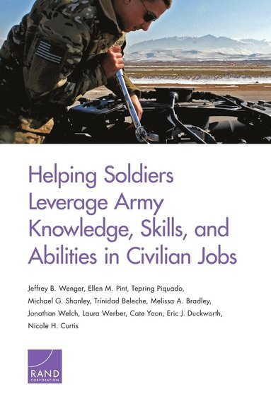 Ellen M. Pint - Helping Soldiers Leverage Army Knowledge, Skills, and Abilities in Civilian Jobs, Häftad