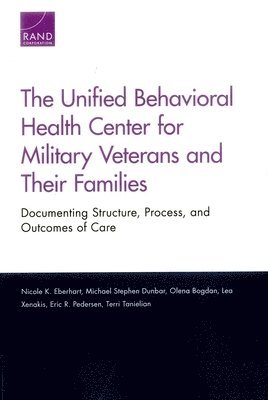 Nicole K. Eberhart, Michael Stephen Dunbar, Olena Bogdan, Lea Xenakis, Eric R. Pedersen, Terri Tanielian - Unified Behavioral Health Center for Military Veterans and Their Families, Häftad