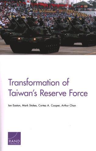 Ian Easton, Mark Stokes, Cortez A. Cooper, Arthur Chan - Transformation of Taiwan's Reserve Force, Häftad