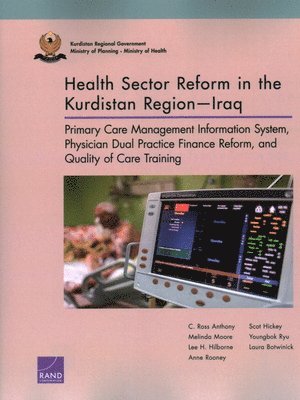 C. Ross Anthony, Melinda Moore, Lee H. Hilborne, Anne Rooney, Scot Hickey, Youngbok Ryu, Laura Botwinick - Health Sector Reform in the Kurdistan Region--Iraq, Häftad
