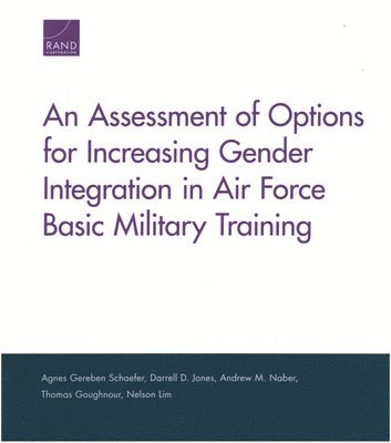 An Assessment of Options for Increasing Gender Integration in Air Force Basic Military Training 1