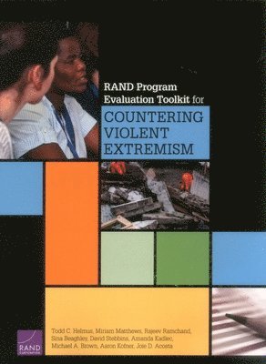 Todd C. Helmus, Aaron Kofner - Rand Program Evaluation Toolkit for Countering Violent Extremism, Häftad