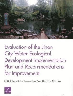 David G. Groves, Debra Knopman, James Syme, Nidhi Kalra, Zhimin Mao - Evaluation of the Jinan City Water Ecological Development Implementation Plan and Recommendations for Improvement, Häftad