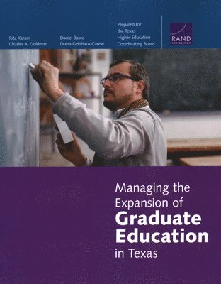 Rita Karam, Charles A. Goldman, Daniel Basco, Diana Gehlhaus Carew - Managing the Expansion of Graduate Education in Texas, Häftad
