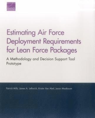 Patrick Mills, James A Leftwich, Kristin Van Abel, Jason Mastbaum - Estimating Air Force Deployment Requirements for Lean Force Packages, Häftad