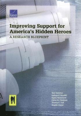 Terri Tanielian, Kathryn E Bouskill, Rajeev Ramchand, Esther M Friedman, Thomas E Trail, Angela Clague - Improving Support for America's Hidden Heroes, Häftad