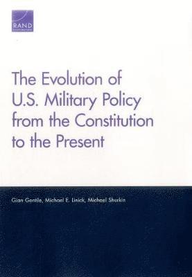 The Evolution of U.S. Military Policy from the Constitution to the Present 1