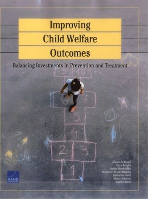 Jeanne S Ringel, Dana Schultz, Joshua Mendelsohn, Stephanie Brooks Holliday, Katharine Sieck, Ifeanyi Edochie - Improving Child Welfare Outcomes, Häftad