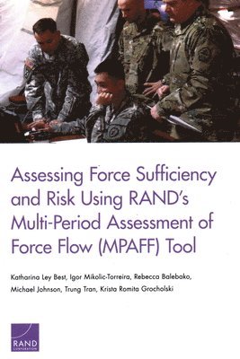 bokomslag Assessing Force Sufficiency and Risk Using Rand's Multi-Period Assessment of Force Flow (Mpaff) Tool