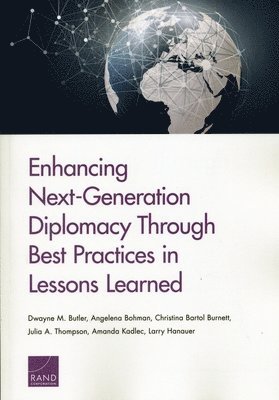 Dwayne M Butler, Angelena Bohman, Christina Bartol Burnett, Julia A Thompson, Amanda Kadlec, Larry Hanauer - Enhancing Next-Generation Diplomacy Through Best Practices in Lessons Learned, Häftad