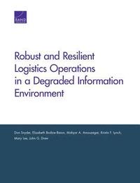 bokomslag Robust and Resilient Logistics Operations in a Degraded Information Environment