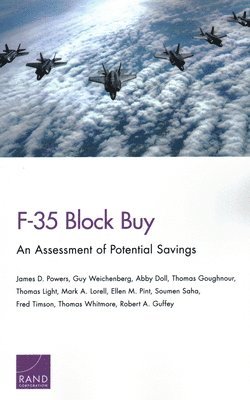 James D Powers, Guy Weichenberg, Abby Doll, Thomas Goughnour, Thomas Light, Mark A Lorell, Ellen M Pint, Soumen Saha, Fred Timson, Thomas Whitmore, Robert A Guffey - F-35 Block Buy, Häftad