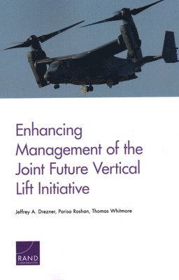 Enhancing Management of the Joint Future Vertical Lift Initiative 1