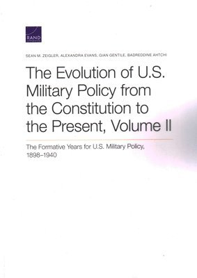 Sean M Zeigler, Alexandra Evans, Gian Gentile, Badreddine Ahtchi - Evolution of U.S. Military Policy from the Constitution to the Present, Häftad
