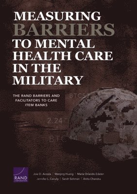 Measuring Barriers to Mental Health Care in the Military 1