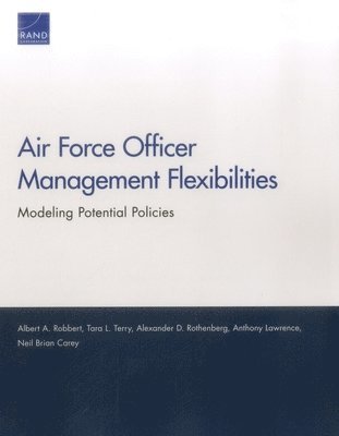 Albert A Robbert, Tara L Terry, Alexander D Rothenberg, Anthony Lawrence, Neil Brian Carey - Air Force Officer Management Flexibilities, Häftad