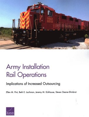 Ellen M. Pint, Beth E Lachman, Jeremy M Eckhause, Steven Deane-Shinbrot - Army Installation Rail Operations, Häftad