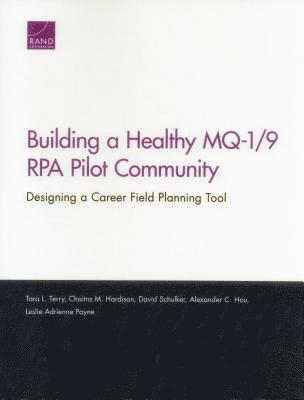 Tara L. Terry, Chaitra M Hardison, David Schulker, Alexander C Hou, Leslie Adrienne Payne - Building a Healthy Mq-1/9 Rpa Pilot Community, Häftad