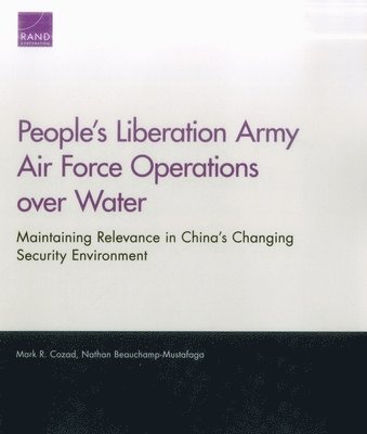 Mark R Cozad, Nathan Beauchamp-Mustafaga - People's Liberation Army Air Force Operations Over Water, Häftad
