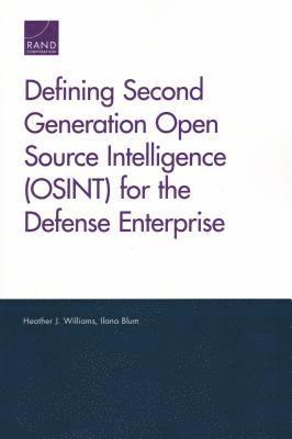 Heather J Williams, Ilana Blum - Defining Second Generation Open Source Intelligence (Osint) for the Defense Enterprise, Häftad