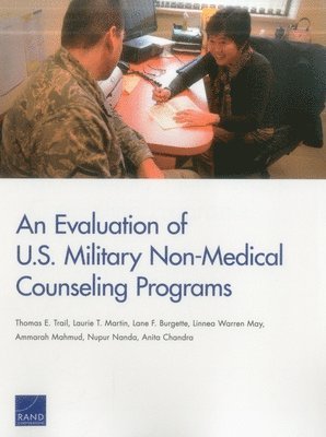 Thomas E Trail, Laurie T Martin, Lane F Burgette, Linnea Warren May, Ammarah Mahmud, Nupur Nanda, Anita Chandra - Evaluation of U.S. Military Non-Medical Counseling Programs, Häftad